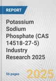 Potassium Sodium Phosphate (CAS 14518-27-5) Industry Research 2025: Global and Regional Market Trends 2019-2024 and Forecast to 2029- Product Image