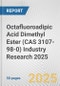 Octafluoroadipic Acid Dimethyl Ester (CAS 3107-98-0) Industry Research 2025: Global and Regional Market Trends 2019-2024 and Forecast to 2029 - Product Thumbnail Image