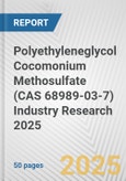 Polyethyleneglycol Cocomonium Methosulfate (CAS 68989-03-7) Industry Research 2025: Global and Regional Market Trends 2019-2024 and Forecast to 2029- Product Image