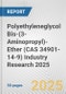 Polyethyleneglycol Bis-(3-Aminopropyl)-Ether (CAS 34901-14-9) Industry Research 2025: Global and Regional Market Trends 2019-2024 and Forecast to 2029 - Product Thumbnail Image