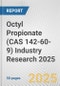 Octyl Propionate (CAS 142-60-9) Industry Research 2025: Global and Regional Market Trends 2019-2024 and Forecast to 2029 - Product Image