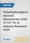 Polyethyleneglycol Glyceryl Monolaurate (CAS 57107-95-6) Industry Research 2025: Global and Regional Market Trends 2019-2024 and Forecast to 2029- Product Image