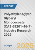 Polyethyleneglycol Glyceryl Monococoate (CAS 68201-46-7) Industry Research 2025: Global and Regional Market Trends 2019-2024 and Forecast to 2029- Product Image