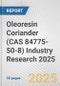 Oleoresin Coriander (CAS 84775-50-8) Industry Research 2025: Global and Regional Market Trends 2019-2024 and Forecast to 2029 - Product Image