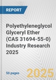 Polyethyleneglycol Glyceryl Ether (CAS 31694-55-0) Industry Research 2025: Global and Regional Market Trends 2019-2024 and Forecast to 2029- Product Image