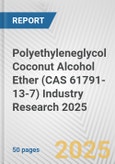 Polyethyleneglycol Coconut Alcohol Ether (CAS 61791-13-7) Industry Research 2025: Global and Regional Market Trends 2019-2024 and Forecast to 2029- Product Image