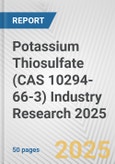 Potassium Thiosulfate (CAS 10294-66-3) Industry Research 2025: Global and Regional Market Trends 2019-2024 and Forecast to 2029- Product Image