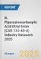 N-Piperazinecarboxylic Acid Ethyl Ester (CAS 120-43-4) Industry Research 2025: Global and Regional Market Trends 2019-2024 and Forecast to 2029 - Product Image