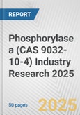 Phosphorylase a (CAS 9032-10-4) Industry Research 2025: Global and Regional Market Trends 2019-2024 and Forecast to 2029- Product Image