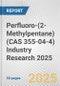Perfluoro-(2-Methylpentane) (CAS 355-04-4) Industry Research 2025: Global and Regional Market Trends 2019-2024 and Forecast to 2029 - Product Image
