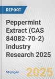 Peppermint Extract (CAS 84082-70-2) Industry Research 2025: Global and Regional Market Trends 2019-2024 and Forecast to 2029- Product Image
