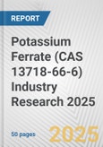 Potassium Ferrate (CAS 13718-66-6) Industry Research 2025: Global and Regional Market Trends 2019-2024 and Forecast to 2029- Product Image