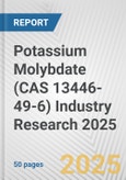 Potassium Molybdate (CAS 13446-49-6) Industry Research 2025: Global and Regional Market Trends 2019-2024 and Forecast to 2029- Product Image