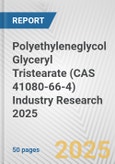 Polyethyleneglycol Glyceryl Tristearate (CAS 41080-66-4) Industry Research 2025: Global and Regional Market Trends 2019-2024 and Forecast to 2029- Product Image
