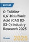 O-Tolidine-6,6'-Disulfonic Acid (CAS 83-83-0) Industry Research 2025: Global and Regional Market Trends 2019-2024 and Forecast to 2029 - Product Image