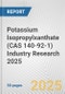 Potassium Isopropylxanthate (CAS 140-92-1) Industry Research 2025: Global and Regional Market Trends 2019-2024 and Forecast to 2029 - Product Thumbnail Image
