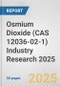 Osmium Dioxide (CAS 12036-02-1) Industry Research 2025: Global and Regional Market Trends 2019-2024 and Forecast to 2029 - Product Image