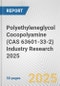 Polyethyleneglycol Cocopolyamine (CAS 63601-33-2) Industry Research 2025: Global and Regional Market Trends 2019-2024 and Forecast to 2029 - Product Image
