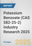 Potassium Benzoate (CAS 582-25-2) Industry Research 2025: Global and Regional Market Trends 2019-2024 and Forecast to 2029- Product Image