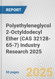 Polyethyleneglycol 2-Octyldodecyl Ether (CAS 32128-65-7) Industry Research 2025: Global and Regional Market Trends 2019-2024 and Forecast to 2029- Product Image