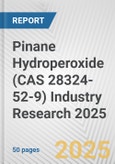 Pinane Hydroperoxide (CAS 28324-52-9) Industry Research 2025: Global and Regional Market Trends 2019-2024 and Forecast to 2029- Product Image