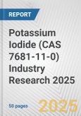 Potassium Iodide (CAS 7681-11-0) Industry Research 2025: Global and Regional Market Trends 2019-2024 and Forecast to 2029- Product Image