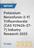 Potassium Benzofuran-2-Yl Trifluoroborate (CAS 929626-27-7) Industry Research 2025: Global and Regional Market Trends 2019-2024 and Forecast to 2029- Product Image