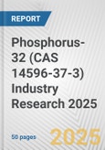 Phosphorus-32 (CAS 14596-37-3) Industry Research 2025: Global and Regional Market Trends 2019-2024 and Forecast to 2029- Product Image