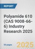 Polyamide 610 (CAS 9008-66-6) Industry Research 2025: Global and Regional Market Trends 2019-2024 and Forecast to 2029- Product Image