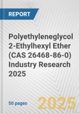 Polyethyleneglycol 2-Ethylhexyl Ether (CAS 26468-86-0) Industry Research 2025: Global and Regional Market Trends 2019-2024 and Forecast to 2029- Product Image