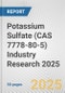 Potassium Sulfate (CAS 7778-80-5) Industry Research 2025: Global and Regional Market Trends 2019-2024 and Forecast to 2029 - Product Thumbnail Image
