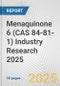 Menaquinone 6 (CAS 84-81-1) Industry Research 2025: Global and Regional Market Trends 2019-2024 and Forecast to 2029 - Product Thumbnail Image