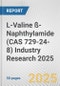 L-Valine ß-Naphthylamide (CAS 729-24-8) Industry Research 2025: Global and Regional Market Trends 2019-2024 and Forecast to 2029 - Product Thumbnail Image