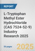 L-Tryptophan Methyl Ester Hydrochloride (CAS 7524-52-9) Industry Research 2025: Global and Regional Market Trends 2019-2024 and Forecast to 2029- Product Image