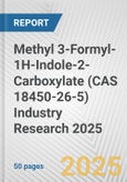 Methyl 3-Formyl-1H-Indole-2-Carboxylate (CAS 18450-26-5) Industry Research 2025: Global and Regional Market Trends 2019-2024 and Forecast to 2029- Product Image