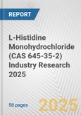 L-Histidine Monohydrochloride (CAS 645-35-2) Industry Research 2025: Global and Regional Market Trends 2019-2024 and Forecast to 2029- Product Image