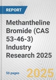 Methantheline Bromide (CAS 53-46-3) Industry Research 2025: Global and Regional Market Trends 2019-2024 and Forecast to 2029- Product Image