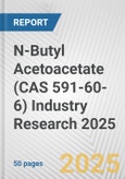 N-Butyl Acetoacetate (CAS 591-60-6) Industry Research 2025: Global and Regional Market Trends 2019-2024 and Forecast to 2029- Product Image