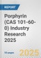 Porphyrin (CAS 101-60-0) Industry Research 2025: Global and Regional Market Trends 2019-2024 and Forecast to 2029 - Product Thumbnail Image