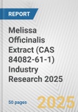 Melissa Officinalis Extract (CAS 84082-61-1) Industry Research 2025: Global and Regional Market Trends 2019-2024 and Forecast to 2029- Product Image