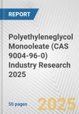 Polyethyleneglycol Monooleate (CAS 9004-96-0) Industry Research 2025: Global and Regional Market Trends 2019-2024 and Forecast to 2029- Product Image