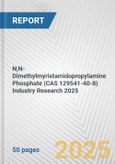 N,N-Dimethylmyristamidopropylamine Phosphate (CAS 129541-40-8) Industry Research 2025: Global and Regional Market Trends 2019-2024 and Forecast to 2029- Product Image