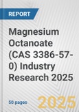Magnesium Octanoate (CAS 3386-57-0) Industry Research 2025: Global and Regional Market Trends 2019-2024 and Forecast to 2029- Product Image