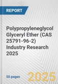 Polypropyleneglycol Glyceryl Ether (CAS 25791-96-2) Industry Research 2025: Global and Regional Market Trends 2019-2024 and Forecast to 2029- Product Image