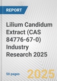 Lilium Candidum Extract (CAS 84776-67-0) Industry Research 2025: Global and Regional Market Trends 2019-2024 and Forecast to 2029- Product Image
