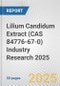Lilium Candidum Extract (CAS 84776-67-0) Industry Research 2025: Global and Regional Market Trends 2019-2024 and Forecast to 2029 - Product Thumbnail Image
