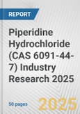 Piperidine Hydrochloride (CAS 6091-44-7) Industry Research 2025: Global and Regional Market Trends 2019-2024 and Forecast to 2029- Product Image