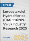 Levobetaxolol Hydrochloride (CAS 116209-55-3) Industry Research 2025: Global and Regional Market Trends 2019-2024 and Forecast to 2029- Product Image