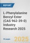L-Phenylalanine Benzyl Ester (CAS 962-39-0) Industry Research 2025: Global and Regional Market Trends 2019-2024 and Forecast to 2029 - Product Thumbnail Image
