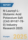N-Lauroyl-L-Glutamic Acid Potassium Salt (CAS 89187-78-0) Industry Research 2025: Global and Regional Market Trends 2019-2024 and Forecast to 2029- Product Image